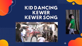 Kid Dancing Kewer Kewer Song Part 2