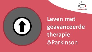 Leven met geavanceerde therapie & Parkinson