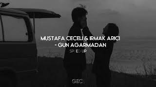 Mustafa Ceceli & Irmak Arıcı - Gün Ağarmadan (speed up, hızlı versiyon)