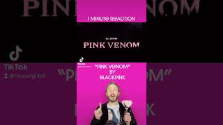 1 Min Reaction: BLACKPINK “Pink Venom”