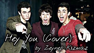 Hey You (Jonas Brothers -   Cover) - by Zeynep Kızmaz