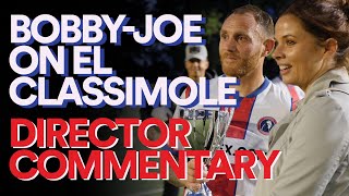 Director Commentary: Bobby-Joe on El Classimole