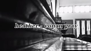 heather - conan gray ( piano cover + lyrics )