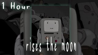 rises the moon  [ 1 HOUR  ]