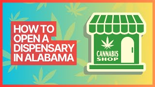 How to Open a Dispensary in Alabama