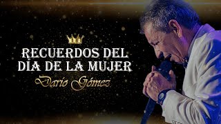 Darío Gómez - Recuerdos del Día de La Mujer