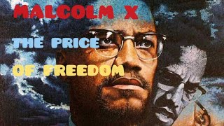 MALCOLM X - THE PRICE OF FREEDOM