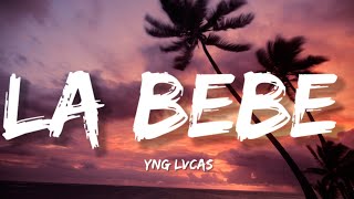 Yng Lvcas - La Bebe (Lyrics)