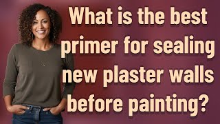 What is the best primer for sealing new plaster walls before painting?