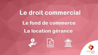 Le droit commercial : le fond de commerce  (la location gérance)