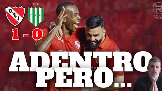 "POR AHORA ADENTRO, PERO..." INDEPENDIENTE GANÓ PERO LEJOS DE JUGAR BIEN I REACCIÓN DE ROLDAN