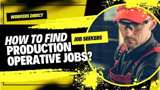 How to Find Production Operative Jobs: Tips and Strategies