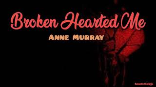 Broken Hearted Me 💔 - Anne Murray (Lyrics)