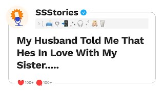 My Husband Told Me That Hes In Love With My Sister..... [SSStories]