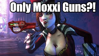 Can I beat Borderlands 2 on OP10 with only Moxxi weapons?