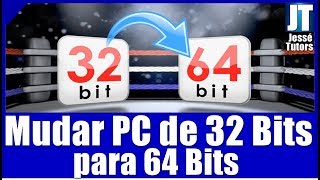 Como Trocar PC DE 32 bits para 64 Bits (Sem Perder Nada)