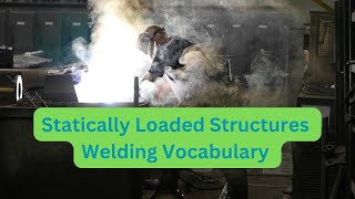 Statically Loaded Structures - Welding Vocabulary