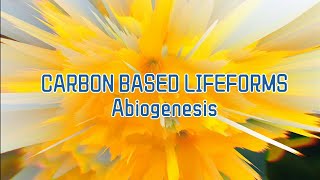 CARBON BASED LIFEFORMS - Abiogenesis