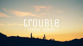 Trevor Daniel - Trouble (lyrics) || #vevoCertified || #trending