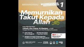 [LIVE] Memurnikan Takut Kepada Allah  - Ustadz Abu Bakar Al-Banjary [ Sesi 2 ]