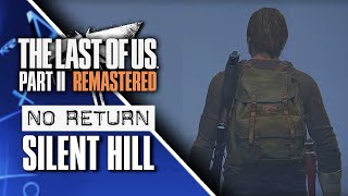 Run SILENT HILL 🔥 JUEGA esta PARTIDA PERSONALIZADA del modo SIN RETORNO de TLOU Parte II REMASTERED