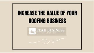 Increase the Value of Your Roofing Business | Peak Business Valuation