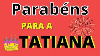 Feliz aniversário Tatiana