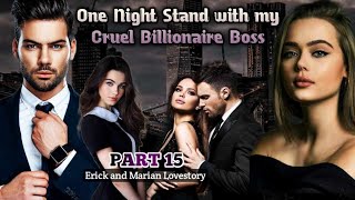 PART 15 / ONE NIGHT STAND WITH MY    CRUEL BILLIONAIRE BOSS /#inluvstories