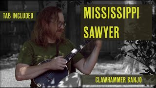 Mississippi Sawyer  |  Old Time Clawhammer Banjo  |  Tablature Included