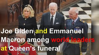 Joe Biden and Emmanuel Macron among world leaders at Queen’s funeral