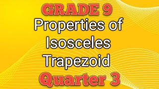 PROPERTIES OF ISOSCELES TRAPEZOID ll GRADE 9 MATHEMATICS Q3