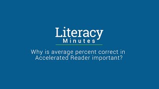 Literacy Minutes - Why is average percent correct in Accelerated Reader important?