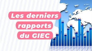 Les derniers rapports du GIEC