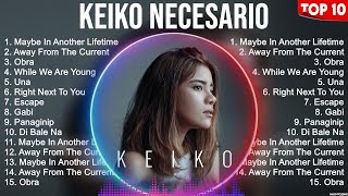 Keiko Necesario Greatest Hits ~ OPM Music ~ Top 10 Hits of All Time