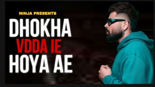 Dhokha Vdda Ie Hoya ae (Official Video) Ninja ft Jasmewn Akhtar | Viral Song #dhokha #ninjanewsong