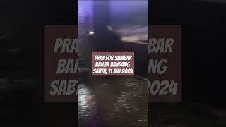 Pray For Sumbar, Banjir Bandang Sabtu 11 Mei 2024