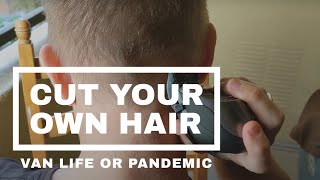 Cut your own hair *Van Life or Pandemic*