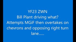 YF23 ZWN Bill Plant driving what   MGiF and uses right turn lane to overtake