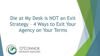 Why Die at My Desk is NOT an Exit Strategy - 4 Ways to Exit Your Agency on Your Terms