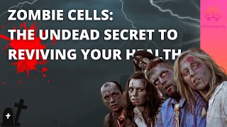 🔥Eliminating Zombie Cells is the Key to Optimal Health