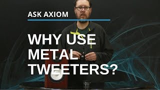 Why Use a Titanium Tweeter?  Is a Metal Hard Dome Superior to Soft Dome Tweeters?