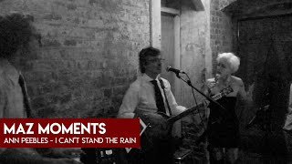 Maz Moments: Ann Peebles - I Can't Stand The Rain