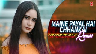 Maine Payal Hai Chhankai Remix - Falguni Pat. | Full Audio Song | DJ Dexxnor Mauritius | RK MENIYA