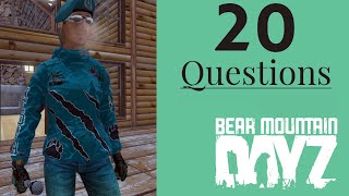 20 Questions With Swirly | Bear Mountain DayZ | BM1