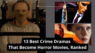 13 BEST CRIME DRAMAS THAT BECOME HORROR MOVIES, RANKED