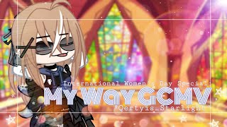 °|| My Way GCMV - Ft. Lora Emily (International Women's Day Special) ||° (Read the description)