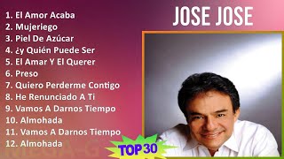 J o s e J o s e 2024 MIX 30 Grandes Éxitos T11 ~ 1960s Music ~ Top Latin, Tropical, Mariachi, La...