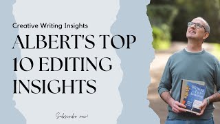 Albert’s Top 10 Editing Insights | Creative Writing Insights with Albert Flynn DeSilver