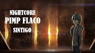 「Nightcore」Pimp Flaco - Sintigo