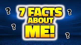 7 FACTS ABOUT ME